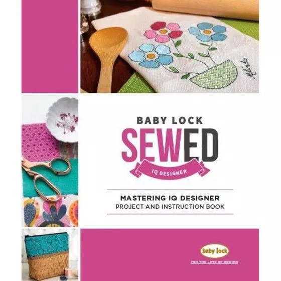 Baby Lock Mastering IQ Designer Project and Instruction Workbook