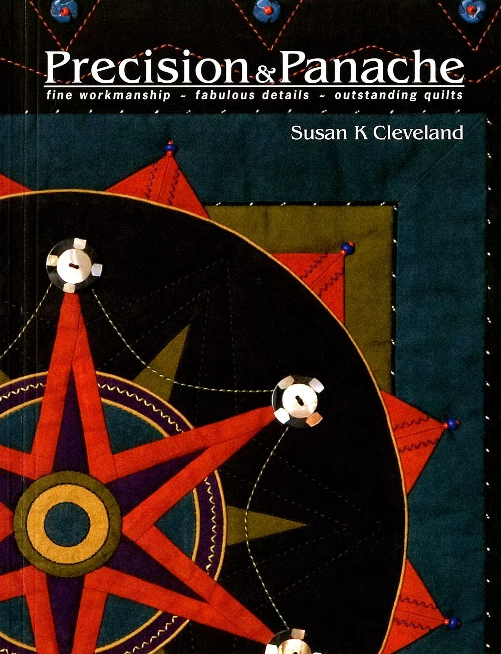 Precision And Panache Quilt Pattern Book by Susan K Cleveland of Pieces Be With You